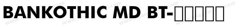BANKOTHIC MD BT字体转换